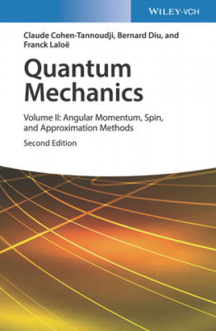 Könyv Quantum Mechanics 2e - Volume II: Angular Momentum, Spin, and Approximation Methods Claude Cohen-Tannoudji