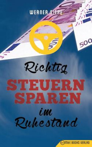 Kniha Richtig Steuern sparen im Ruhestand Werner Siepe