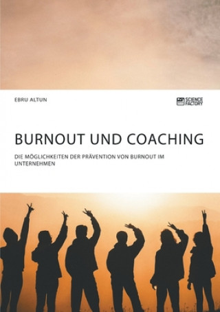 Kniha Burnout und Coaching. Die Moeglichkeiten der Pravention von Burnout im Unternehmen Rolf Tanner