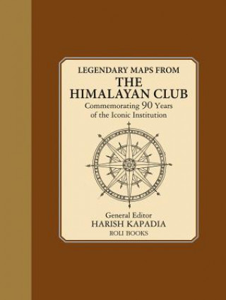 Könyv Legendary Maps From The Himalayan Club Harish Kapadia