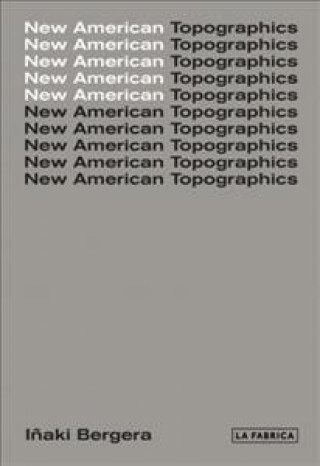 Könyv New American Topographics Inaki Bergera