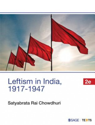Könyv Leftism in India, 1917-1947 Satyabrata Rai Chowdhuri