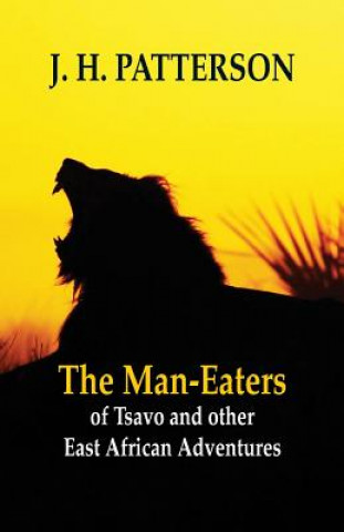 Kniha Man-eaters of Tsavo and Other East African Adventures J H Patterson