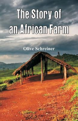 Könyv Story of an African Farm OLIVE SCHREINER