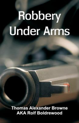 Knjiga Robbery Under Arms Thomas Alexander Browne