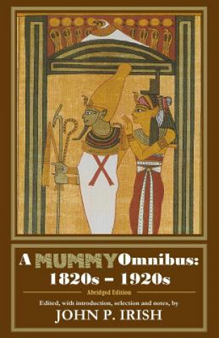 Kniha A Mummy Omnibus: 1820s - 1920s (Abridged Edition) John P Irish