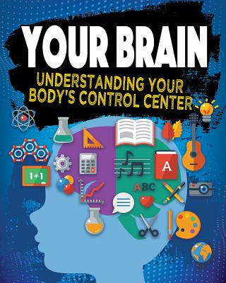 Könyv Your Brain: Understanding Your Body's Control Center Jeff Szpirglas