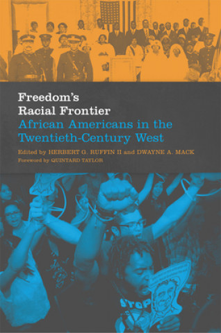 Kniha Freedom's Racial Frontier, 13: African Americans in the Twentieth-Century West Herbert G. Ruffin