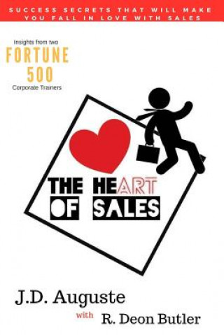 Knjiga The Heart Of Sales: The skills you need to succeed and the stories that make it all worthwhile J D Auguste