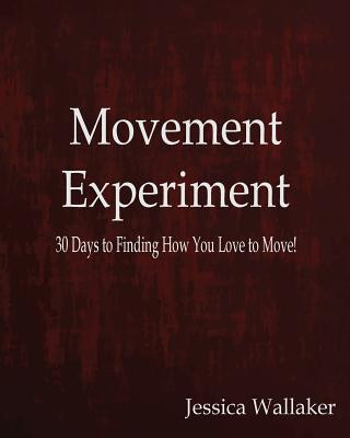 Книга Movement Experiment Jessica Wallaker