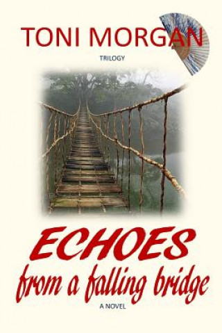 Kniha Echoes from a Falling Bridge Toni Morgan