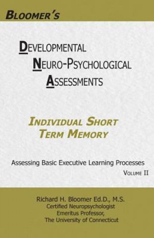 Carte Bloomer's Developmental Neuropsychological Assessments Volume II: Individual Short Term Memory Dr Richard H Bloomer