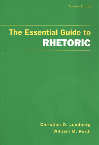 Könyv The Essential Guide to Rhetoric William M Keith