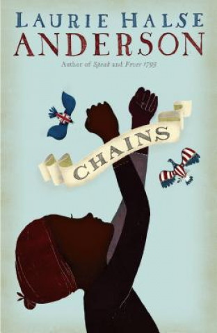 Kniha Chains Laurie Halse Anderson