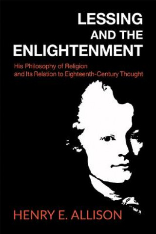 Könyv Lessing and the Enlightenment: His Philosophy of Religion and Its Relation to Eighteenth-Century Thought Henry E. Allison