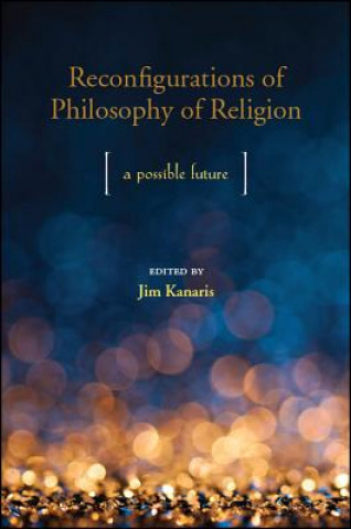 Kniha Reconfigurations of Philosophy of Religion: A Possible Future Jim Kanaris