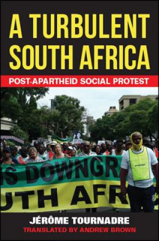 Kniha A Turbulent South Africa: Post-apartheid Social Protest Jerome Tournadre