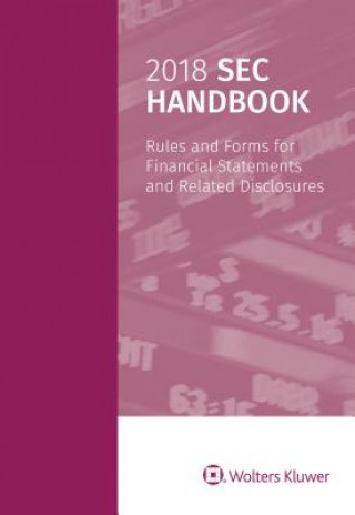 Kniha 2018 SEC Handbook: Rules and Forms for Financial Statements and Related Disclosure Wolters Kluwer Staff