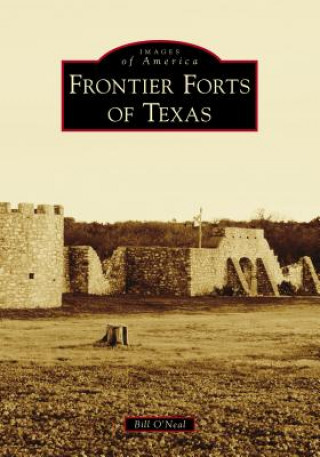 Kniha Frontier Forts of Texas Bill O'Neal