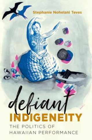 Libro Defiant Indigeneity Stephanie Nohelani Teves