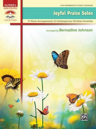 Carte Joyful Praise Solos: 11 Piano Arrangements of Contemporary Christian Favorites Bernadine Johnson