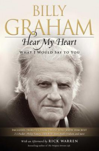 Kniha Hear My Heart: What I Would Say to You Billy Graham