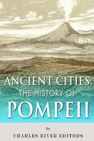 Carte Ancient Cities: The History of Pompeii Charles River Editors