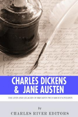 Książka Charles Dickens & Jane Austen: The Lives and Legacies of Britain's Two Famous Novelists Charles River Editors