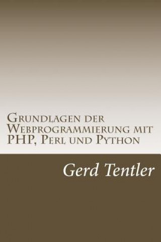 Kniha Grundlagen der Webprogrammierung mit PHP, Perl und Python Gerd Tentler