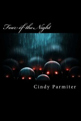 Knjiga Fear of the Night: Real Tales of Sleep Paralysis, Night Terrors & Prophetic Dreams Cindy Parmiter