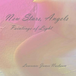 Buch New Stars, Angels: Paintings of Light Mr Lawrence James Nusbaum