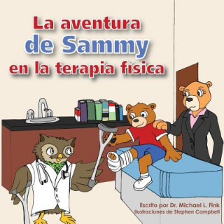 Könyv Sammy's Physical Therapy Adventure (Spanish Version) Dr Michael L Fink