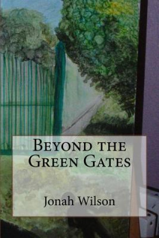 Książka Beyond the Green Gates Jonah Wilson