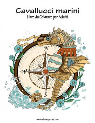 Kniha Cavallucci marini Libro da Colorare per Adulti 1 Nick Snels