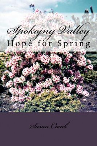 Carte Spokojny Valley: Hope for Spring Susan R Cronk