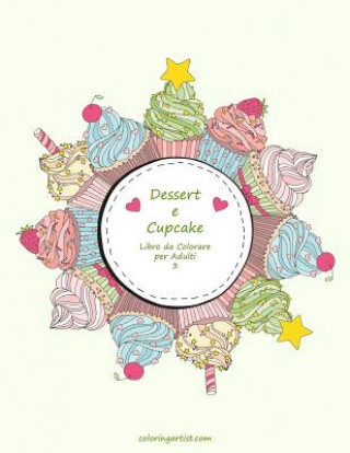 Książka Dessert e Cupcake Libro da Colorare per Adulti 3 Nick Snels