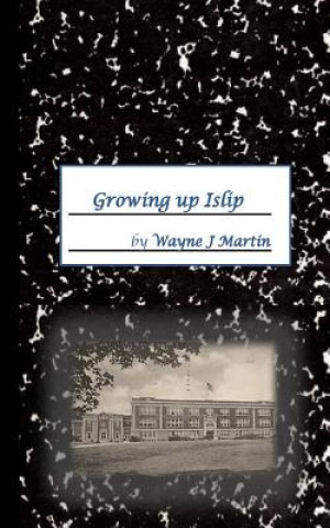 Knjiga Growing up Islip Wayne J Martin