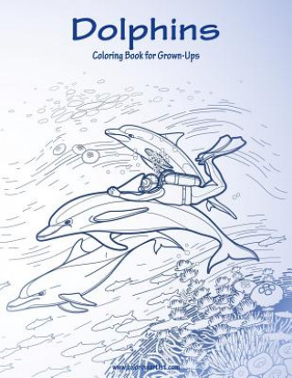 Kniha Dolphins Coloring Book for Grown-Ups 1 Nick Snels