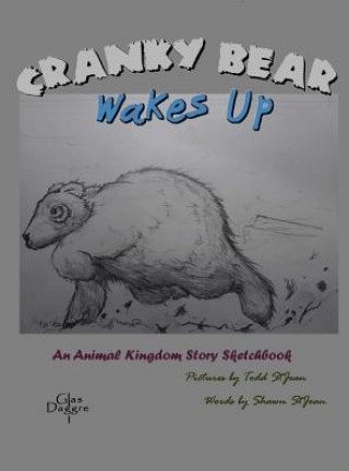 Książka Cranky Bear Wakes Up: An Animal Kingdom Story Sketchbook Shawn Stjean