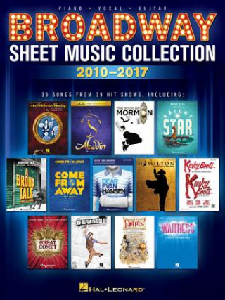 Kniha Broadway Sheet Music Collection: 2010-2017 Hal Leonard Corp