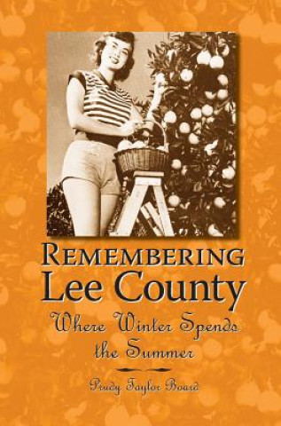 Könyv Remembering Lee County: Where Winter Spends the Summer Prudy Taylor Board