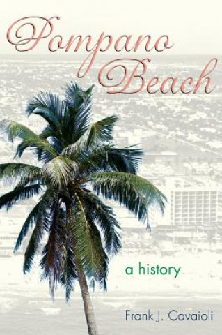 Książka Pompano Beach: A History Frank J Cavaioli