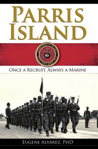 Knjiga Parris Island: Once a Recruitlways a Marine Eugene Alvarez Phd