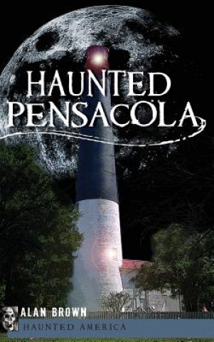 Livre Haunted Pensacola Alan Brown