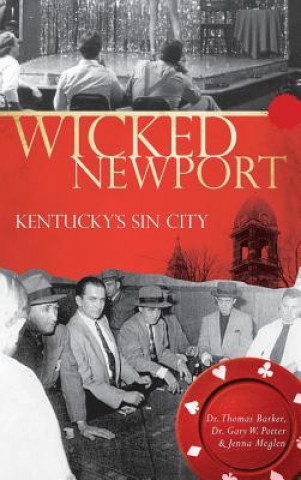 Carte Wicked Newport: Kentucky's Sin City Dr Thomas Barker