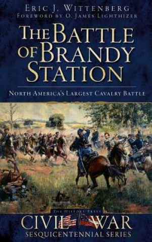 Carte The Battle of Brandy Station: North America's Largest Cavalry Battle Eric J Wittenberg