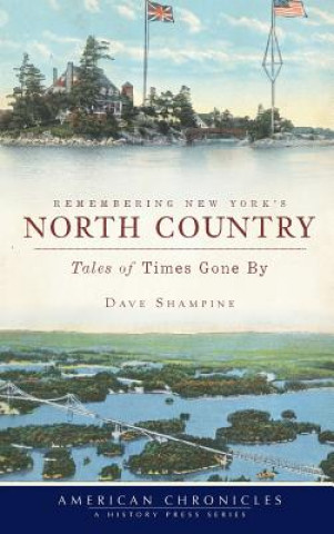 Kniha Remembering New York's North Country: Tales of Times Gone by Dave Shampine