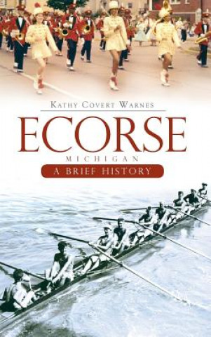 Knjiga Ecorse, Michigan: A Brief History Kathy Covert Warnes