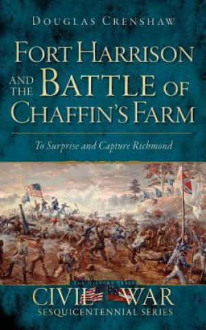 Książka Fort Harrison and the Battle of Chaffin's Farm: To Surprise and Capture Richmond Douglas Crenshaw