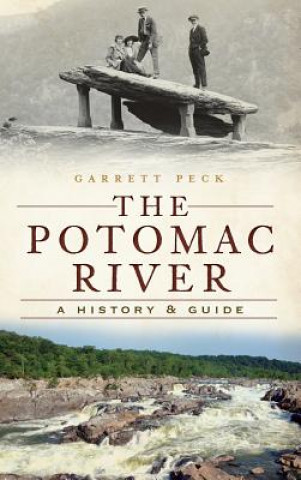 Kniha The Potomac River: A History & Guide Garrett Peck